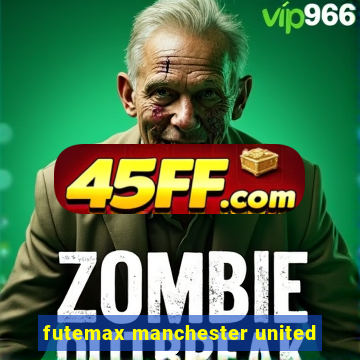 futemax manchester united